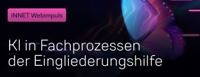 Teaser: INNET-Webimpuls - KI in Fachprozessen der Eingliederungshilfe